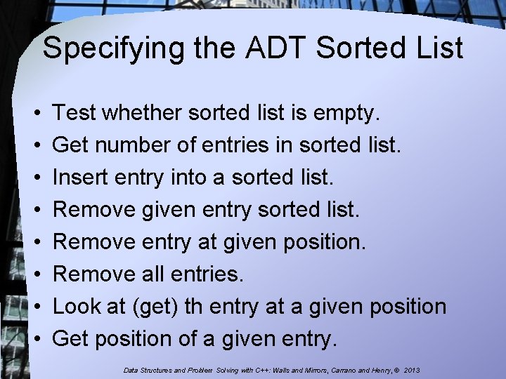 Specifying the ADT Sorted List • • Test whether sorted list is empty. Get
