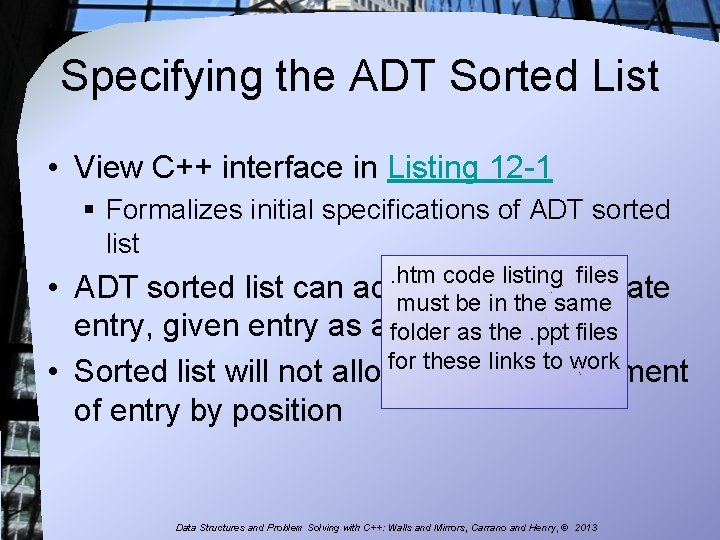 Specifying the ADT Sorted List • View C++ interface in Listing 12 -1 §