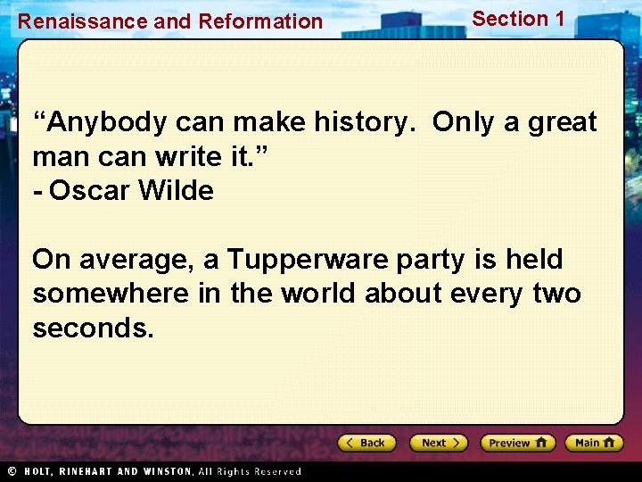 Renaissance and Reformation Section 1 “Anybody can make history. Only a great man can