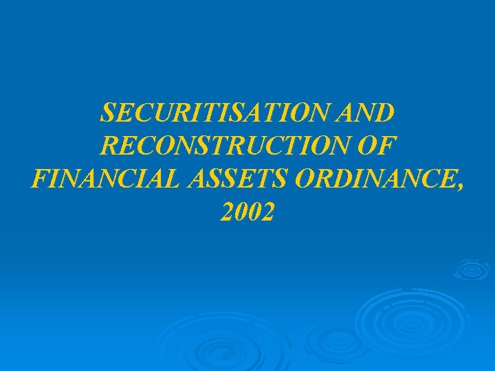 SECURITISATION AND RECONSTRUCTION OF FINANCIAL ASSETS ORDINANCE, 2002 