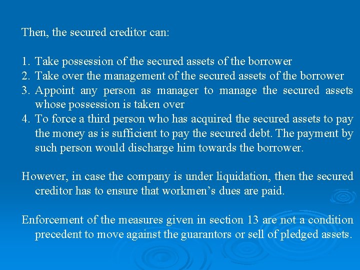 Then, the secured creditor can: 1. Take possession of the secured assets of the