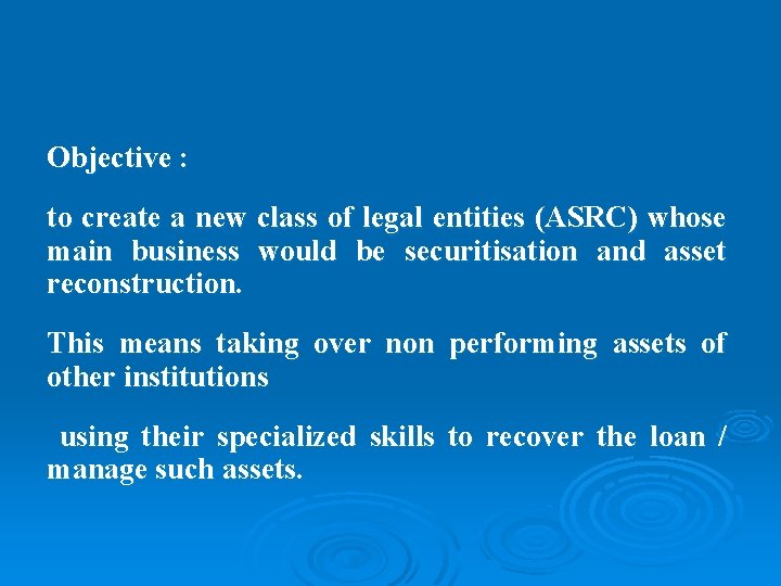 Objective : to create a new class of legal entities (ASRC) whose main business