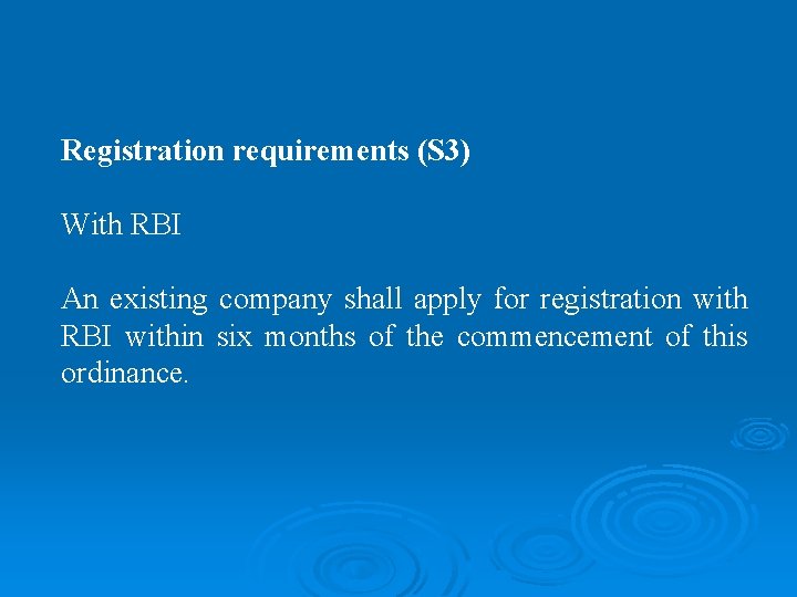 Registration requirements (S 3) With RBI An existing company shall apply for registration with