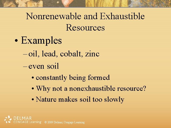 Nonrenewable and Exhaustible Resources • Examples – oil, lead, cobalt, zinc – even soil