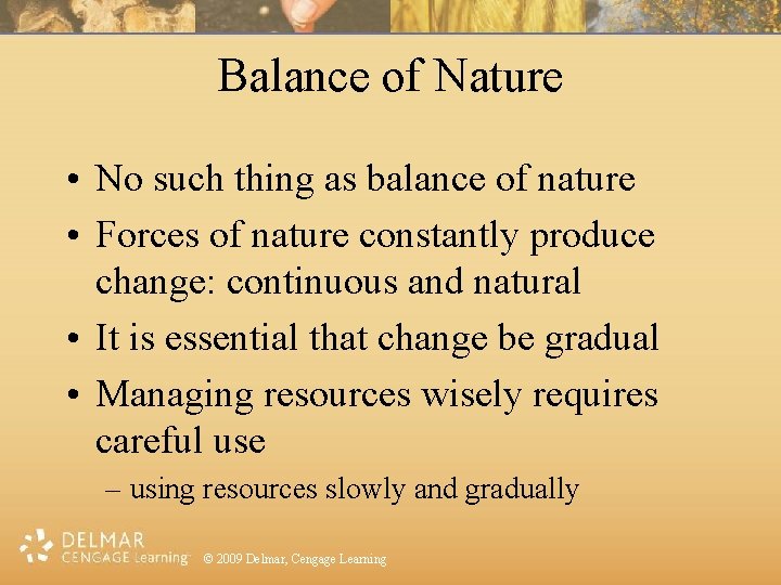 Balance of Nature • No such thing as balance of nature • Forces of