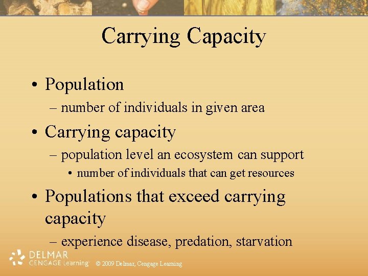 Carrying Capacity • Population – number of individuals in given area • Carrying capacity