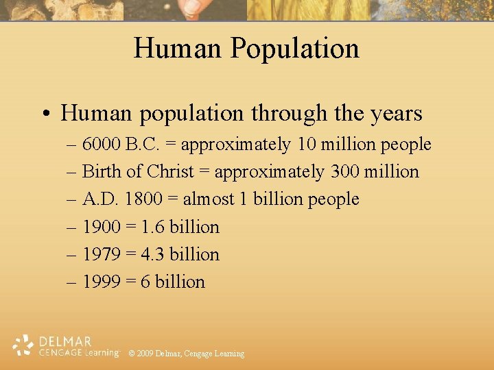 Human Population • Human population through the years – 6000 B. C. = approximately