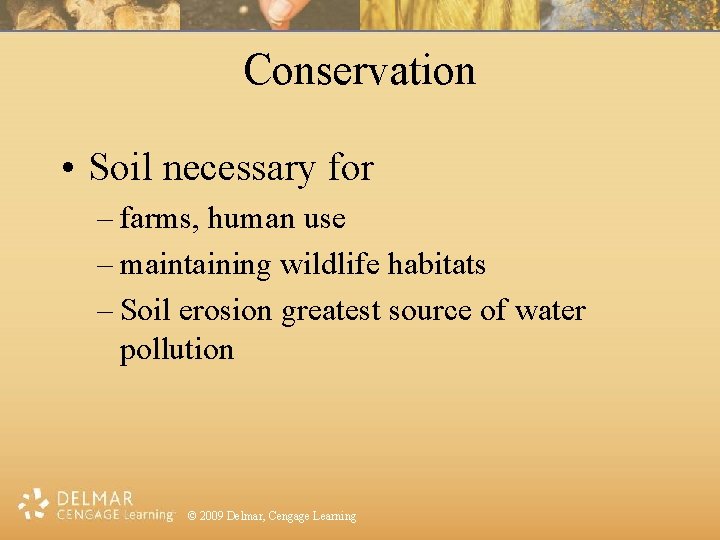 Conservation • Soil necessary for – farms, human use – maintaining wildlife habitats –
