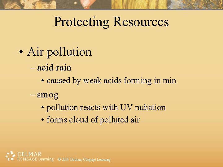 Protecting Resources • Air pollution – acid rain • caused by weak acids forming