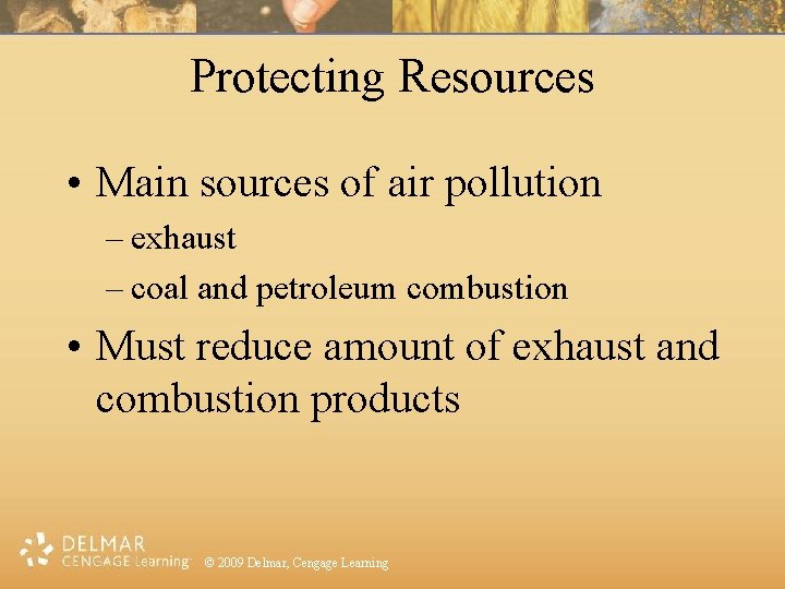 Protecting Resources • Main sources of air pollution – exhaust – coal and petroleum