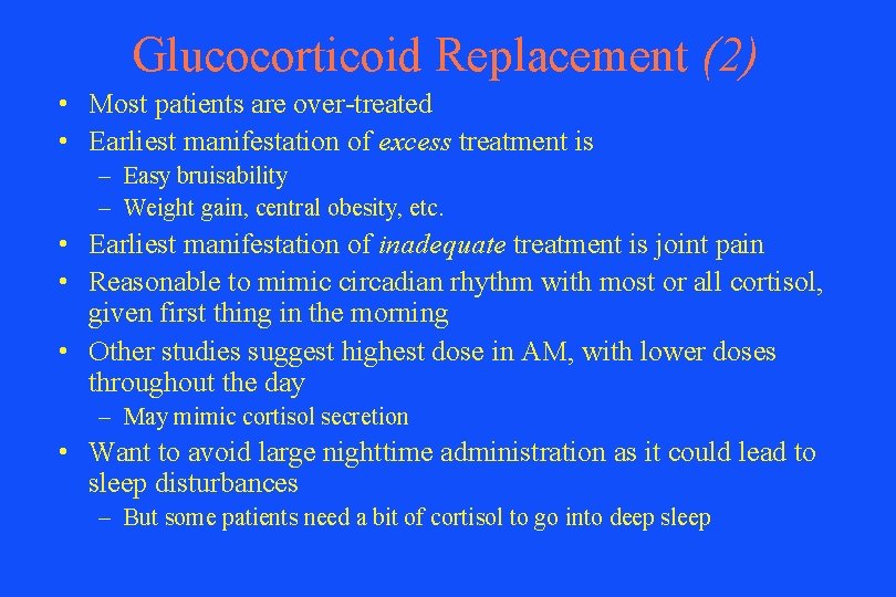 Glucocorticoid Replacement (2) • Most patients are over-treated • Earliest manifestation of excess treatment