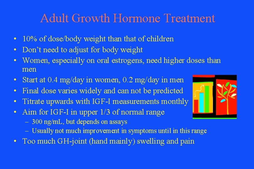 Adult Growth Hormone Treatment • 10% of dose/body weight than that of children •