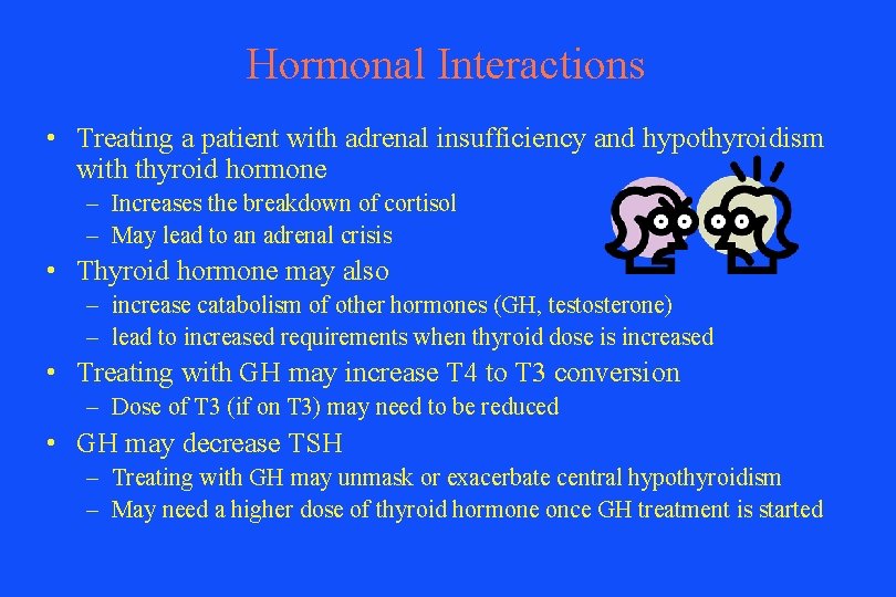 Hormonal Interactions • Treating a patient with adrenal insufficiency and hypothyroidism with thyroid hormone