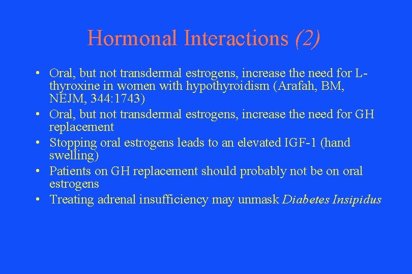 Hormonal Interactions (2) • Oral, but not transdermal estrogens, increase the need for Lthyroxine