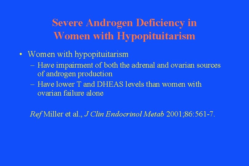 Severe Androgen Deficiency in Women with Hypopituitarism • Women with hypopituitarism – Have impairment