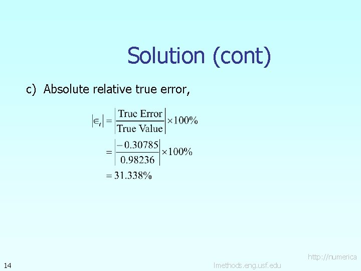 Solution (cont) c) Absolute relative true error, 14 lmethods. eng. usf. edu http: //numerica