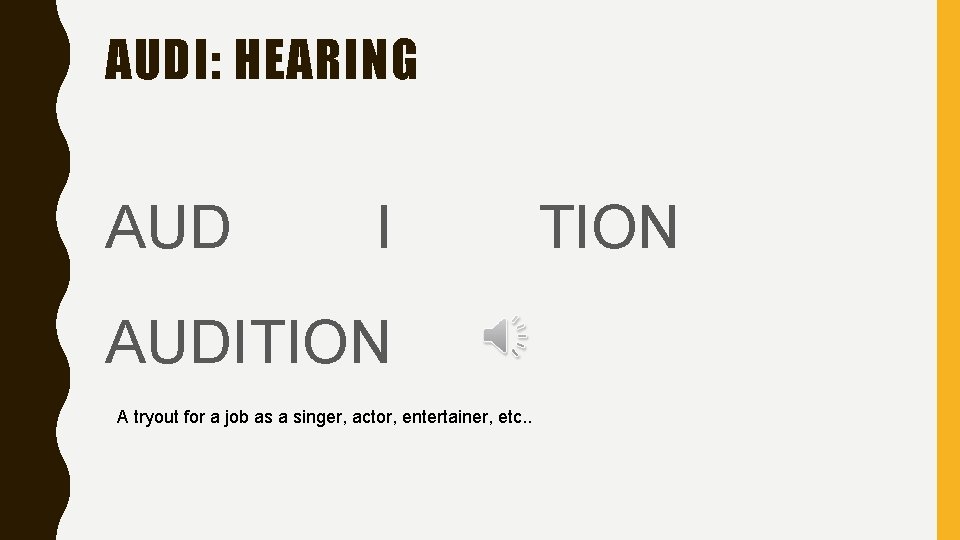 AUDI: HEARING AUD I AUDITION A tryout for a job as a singer, actor,