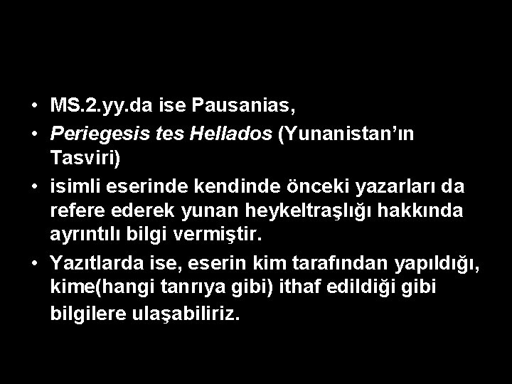 • MS. 2. yy. da ise Pausanias, • Periegesis tes Hellados (Yunanistan’ın Tasviri) • MS. 2. yy. da ise Pausanias, • Periegesis tes Hellados (Yunanistan’ın Tasviri)