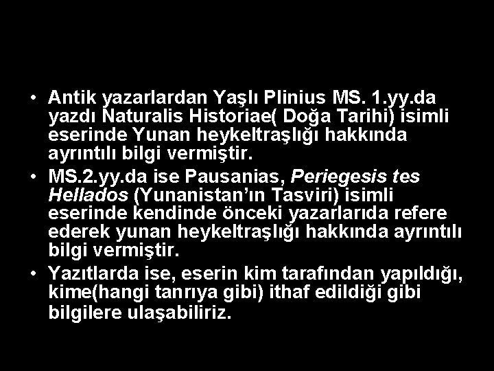• Antik yazarlardan Yaşlı Plinius MS. 1. yy. da yazdı Naturalis Historiae( Doğa • Antik yazarlardan Yaşlı Plinius MS. 1. yy. da yazdı Naturalis Historiae( Doğa