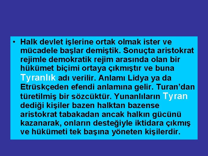 • Halk devlet işlerine ortak olmak ister ve mücadele başlar demiştik. Sonuçta aristokrat • Halk devlet işlerine ortak olmak ister ve mücadele başlar demiştik. Sonuçta aristokrat
