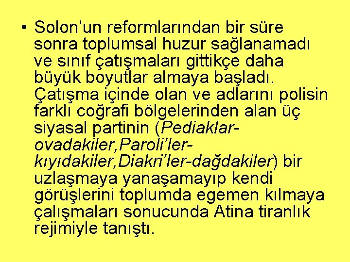 • Solon’un reformlarından bir süre sonra toplumsal huzur sağlanamadı ve sınıf çatışmaları gittikçe • Solon’un reformlarından bir süre sonra toplumsal huzur sağlanamadı ve sınıf çatışmaları gittikçe