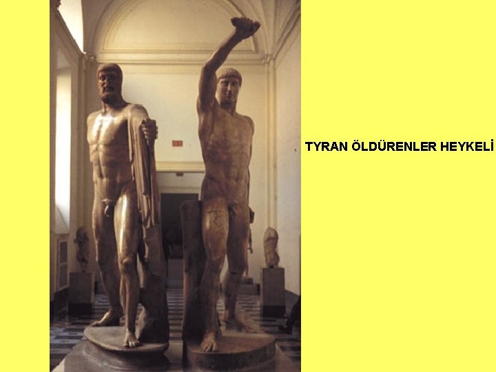 TYRAN ÖLDÜRENLER HEYKELİ TYRAN ÖLDÜRENLER HEYKELİ