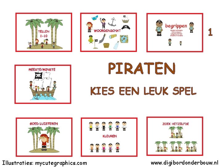 1 PIRATEN KIES EEN LEUK SPEL Illustraties: mycutegraphics. com www. digibordonderbouw. nl 