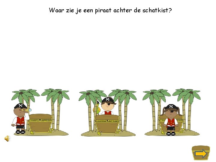 Waar zie je een piraat achter de schatkist? 
