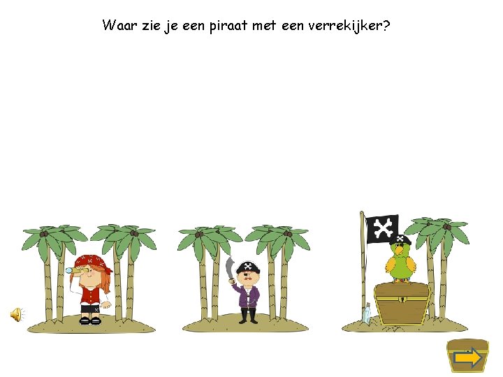 Waar zie je een piraat met een verrekijker? 