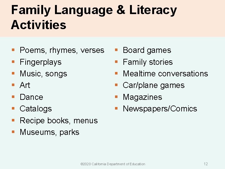 Family Language & Literacy Activities § § § § Poems, rhymes, verses Fingerplays Music,