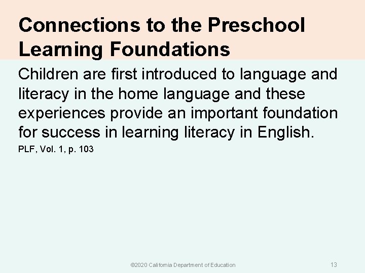 Connections to the Preschool Learning Foundations Children are first introduced to language and literacy