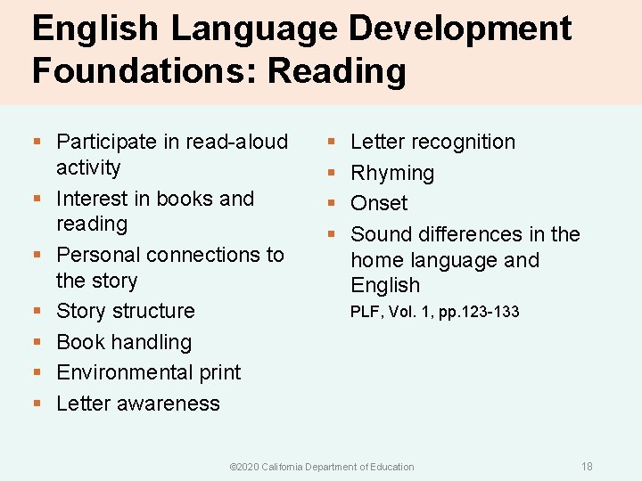 English Language Development Foundations: Reading § Participate in read-aloud activity § Interest in books