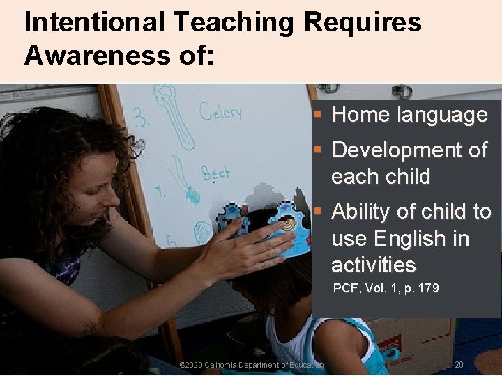 Intentional Teaching Requires Awareness of: § Home language § Development of each child §