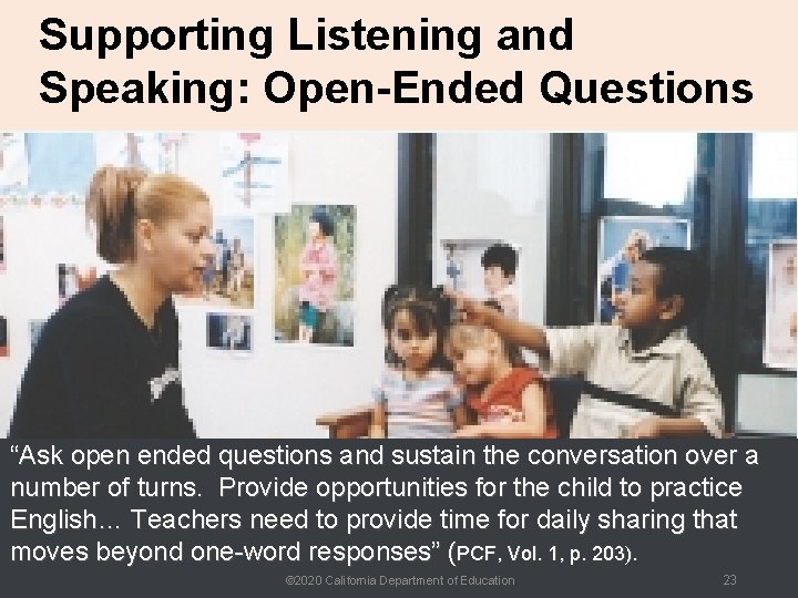 Supporting Listening and Speaking: Open-Ended Questions “Ask open ended questions and sustain the conversation