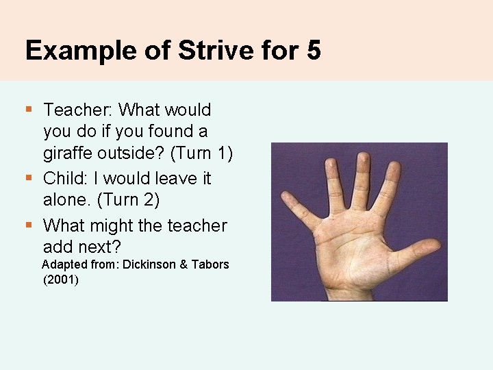 Example of Strive for 5 § Teacher: What would you do if you found