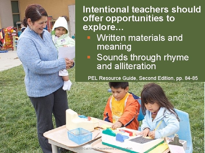 Principle Ten Intentional teachers should offer opportunities to explore… § Written materials and meaning