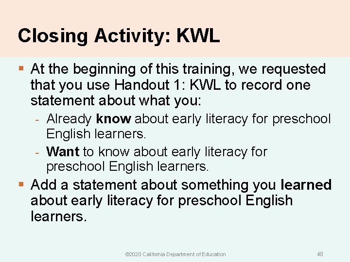 Closing Activity: KWL § At the beginning of this training, we requested that you