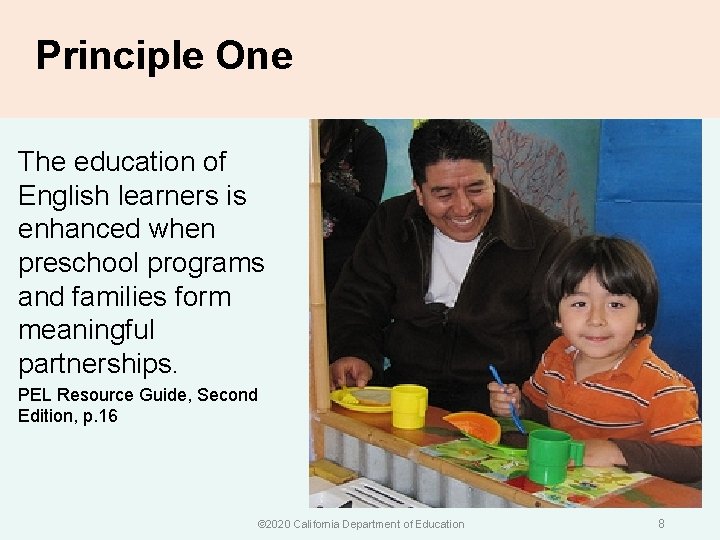 Principle One The education of English learners is enhanced when preschool programs and families