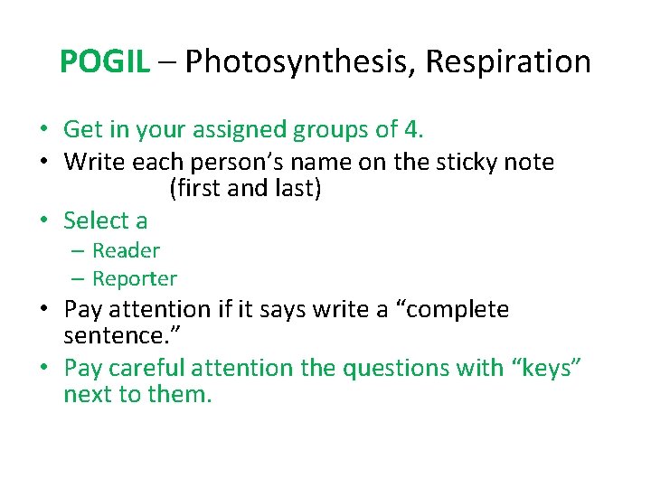 POGIL – Photosynthesis, Respiration • Get in your assigned groups of 4. • Write