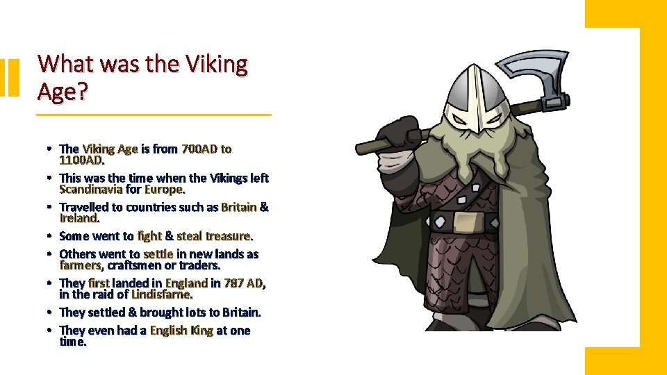 What was the Viking Age? • The Viking Age is from 700 AD to