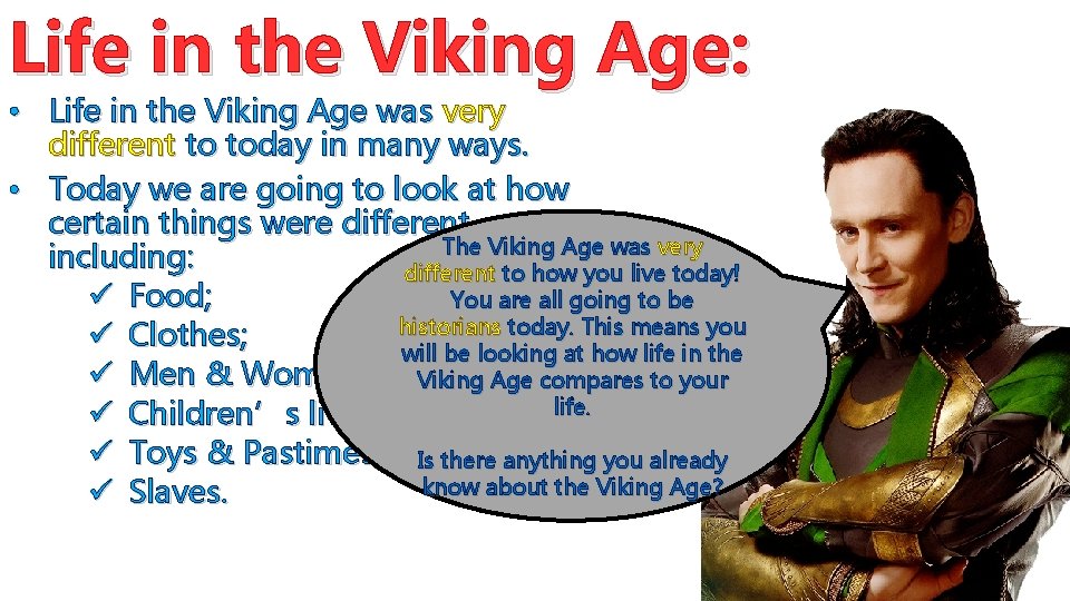 Life in the Viking Age: • Life in the Viking Age was very different