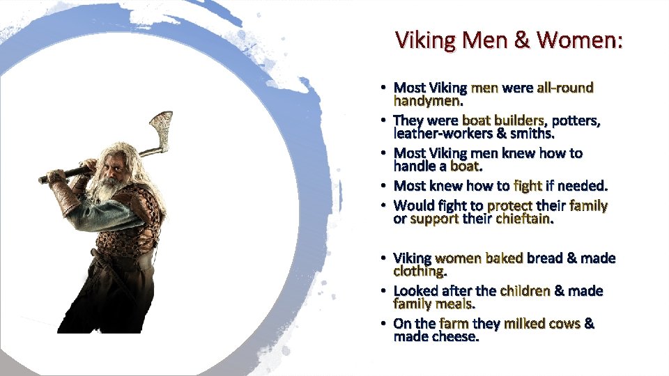 Viking Men & Women: • Most Viking men were all-round handymen. • They were