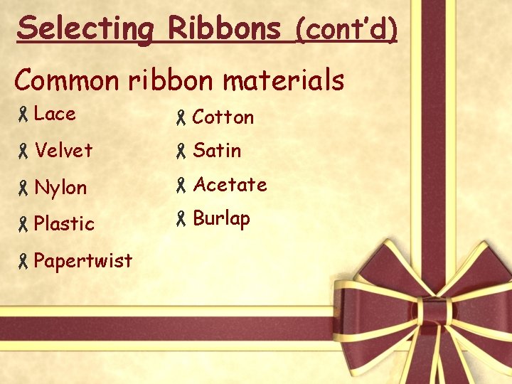 Bows Important accessory in many arrangements Used to