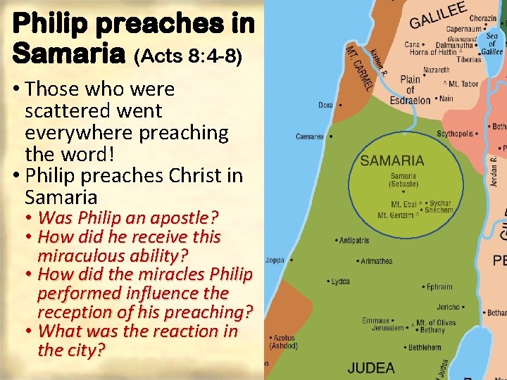 Philip preaches in Samaria (Acts 8: 4 -8) • Those who were scattered went