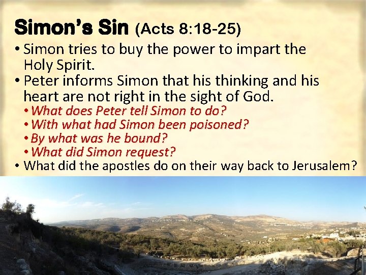 Simon’s Sin (Acts 8: 18 -25) • Simon tries to buy the power to