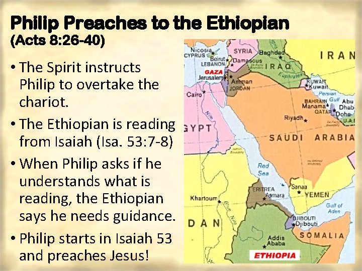 Philip Preaches to the Ethiopian (Acts 8: 26 -40) • The Spirit instructs Philip