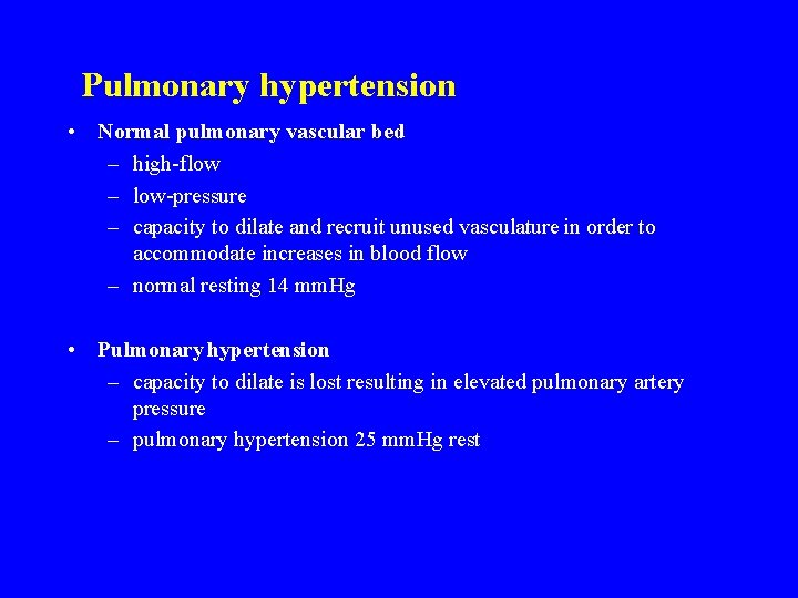 Pulmonary hypertension • Normal pulmonary vascular bed – high-flow – low-pressure – capacity to