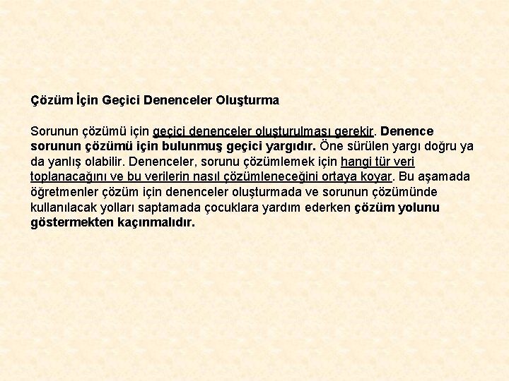 Çözüm İçin Geçici Denenceler Oluşturma Sorunun çözümü için geçici denenceler oluşturulması gerekir. Denence sorunun