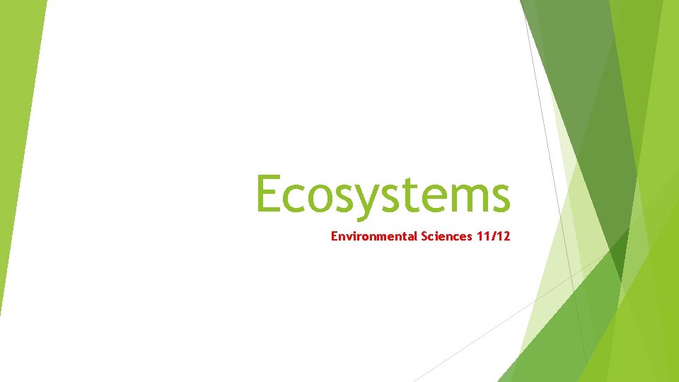 Ecosystems Environmental Sciences 11/12 Ecosystems Environmental Sciences 11/12