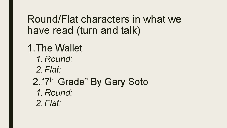 Round/Flat characters in what we have read (turn and talk) 1. The Wallet 1.